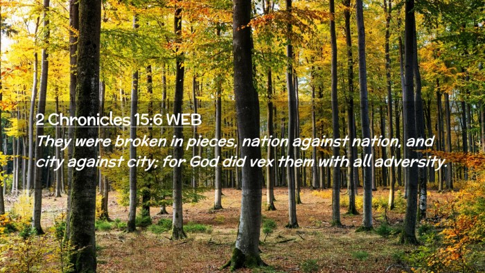Picture 02 - 2 Chronicles 15:6 WEB Desktop Wallpaper - They were broken in pieces, nation against - Desktop Bible Verse Wallpaper