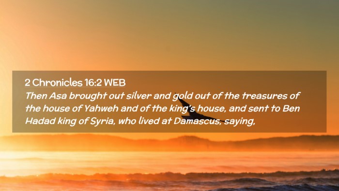 Picture 02 - 2 Chronicles 16:2 WEB Desktop Wallpaper - Then Asa brought out silver and gold out of the - Desktop Bible Verse Wallpaper