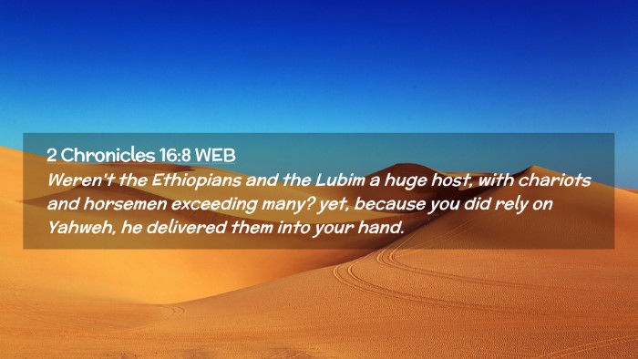 Picture 02 - 2 Chronicles 16:8 WEB Desktop Wallpaper - Weren't the Ethiopians and the Lubim a huge host, - Desktop Bible Verse Wallpaper