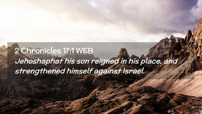 Picture 02 - 2 Chronicles 17:1 WEB Desktop Wallpaper - Jehoshaphat his son reigned in his place, and - Desktop Bible Verse Wallpaper
