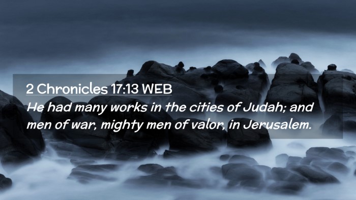 Picture 02 - 2 Chronicles 17:13 WEB Desktop Wallpaper - He had many works in the cities of Judah; and men - Desktop Bible Verse Wallpaper