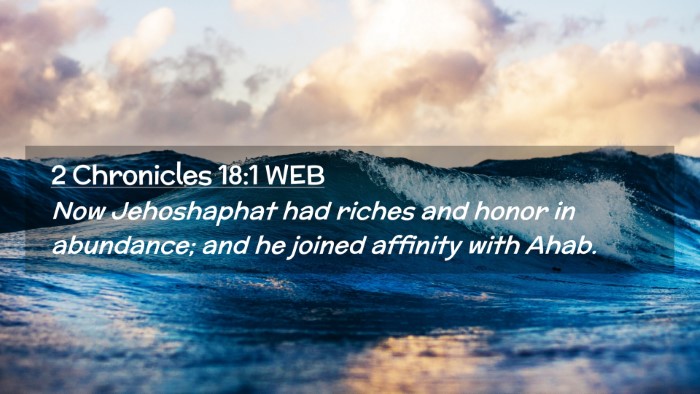 Picture 02 - 2 Chronicles 18:1 WEB Desktop Wallpaper - Now Jehoshaphat had riches and honor in - Desktop Bible Verse Wallpaper