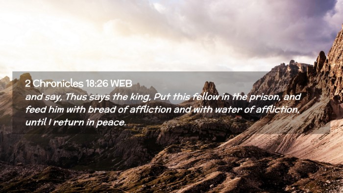 Picture 02 - 2 Chronicles 18:26 WEB Desktop Wallpaper - and say, Thus says the king, Put this fellow in - Desktop Bible Verse Wallpaper