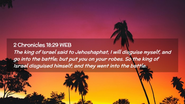 Picture 02 - 2 Chronicles 18:29 WEB Desktop Wallpaper - The king of Israel said to Jehoshaphat, I will - Desktop Bible Verse Wallpaper