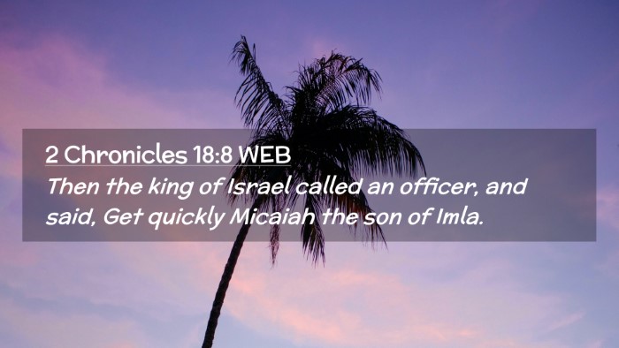 Picture 02 - 2 Chronicles 18:8 WEB Desktop Wallpaper - Then the king of Israel called an officer, and - Desktop Bible Verse Wallpaper