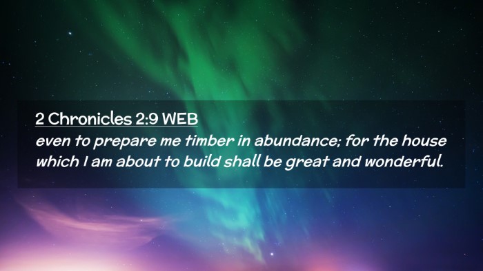 Picture 02 - 2 Chronicles 2:9 WEB Desktop Wallpaper - even to prepare me timber in abundance; for the - Desktop Bible Verse Wallpaper