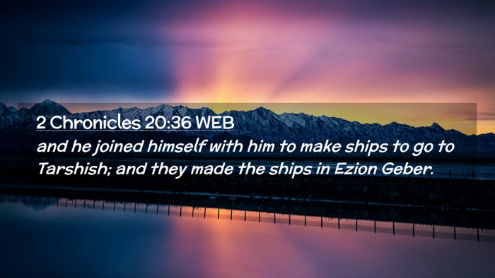 Picture 02 - 2 Chronicles 20:36 WEB Desktop Wallpaper - and he joined himself with him to make ships to - Desktop Bible Verse Wallpaper