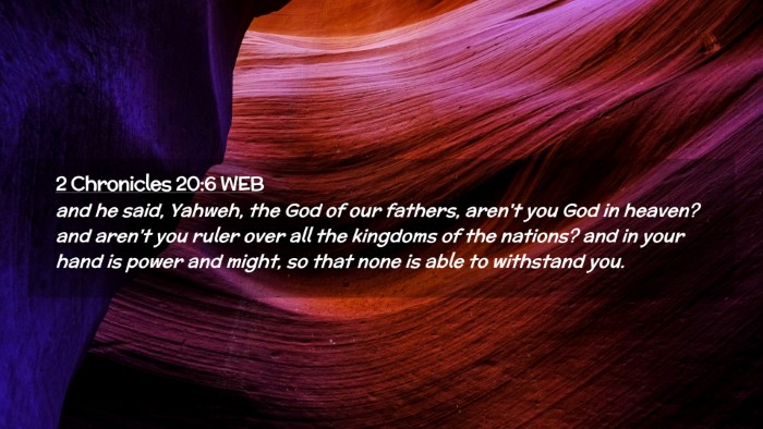 Picture 02 - 2 Chronicles 20:6 WEB Desktop Wallpaper - and he said, Yahweh, the God of our fathers, - Desktop Bible Verse Wallpaper