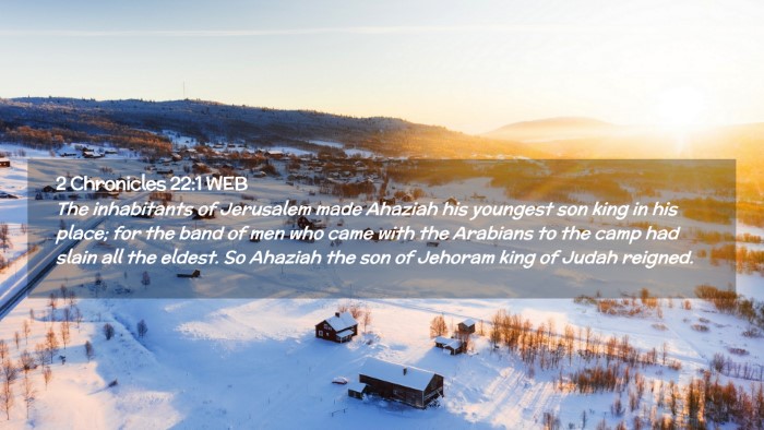 Picture 02 - 2 Chronicles 22:1 WEB Desktop Wallpaper - The inhabitants of Jerusalem made Ahaziah his - Desktop Bible Verse Wallpaper