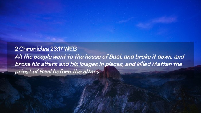 Picture 02 - 2 Chronicles 23:17 WEB Desktop Wallpaper - All the people went to the house of Baal, and - Desktop Bible Verse Wallpaper