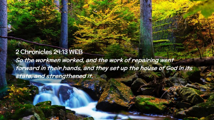 Picture 02 - 2 Chronicles 24:13 WEB Desktop Wallpaper - So the workmen worked, and the work of repairing - Desktop Bible Verse Wallpaper