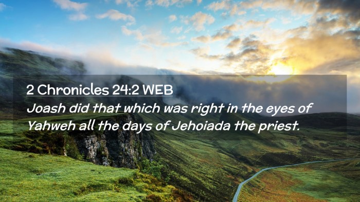 Picture 02 - 2 Chronicles 24:2 WEB Desktop Wallpaper - Joash did that which was right in the eyes of - Desktop Bible Verse Wallpaper
