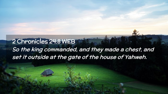 Picture 02 - 2 Chronicles 24:8 WEB Desktop Wallpaper - So the king commanded, and they made a chest, and - Desktop Bible Verse Wallpaper