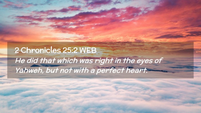 Picture 02 - 2 Chronicles 25:2 WEB Desktop Wallpaper - He did that which was right in the eyes of - Desktop Bible Verse Wallpaper