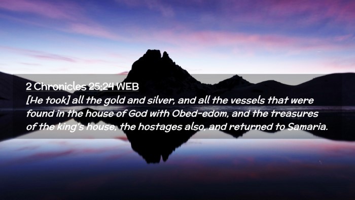 Picture 02 - 2 Chronicles 25:24 WEB Desktop Wallpaper - [He took] all the gold and silver, and all the - Desktop Bible Verse Wallpaper