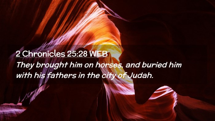 Picture 02 - 2 Chronicles 25:28 WEB Desktop Wallpaper - They brought him on horses, and buried him with - Desktop Bible Verse Wallpaper
