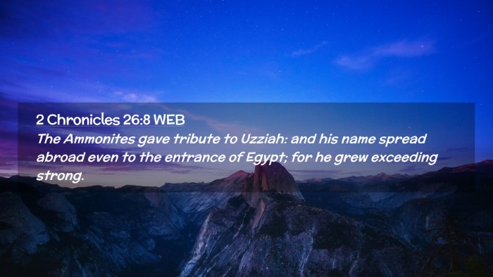 Picture 02 - 2 Chronicles 26:8 WEB Desktop Wallpaper - The Ammonites gave tribute to Uzziah: and his - Desktop Bible Verse Wallpaper