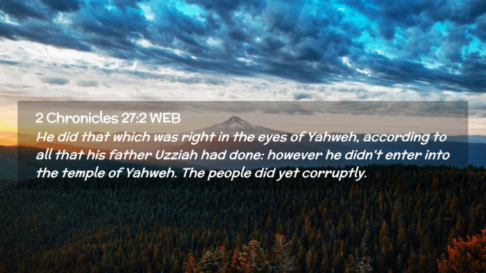 Picture 02 - 2 Chronicles 27:2 WEB Desktop Wallpaper - He did that which was right in the eyes of - Desktop Bible Verse Wallpaper