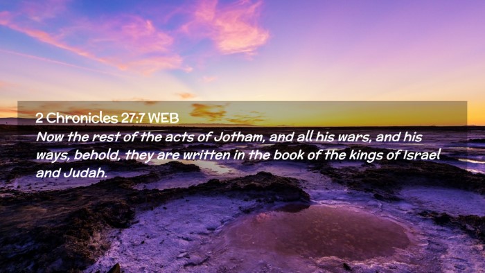 Picture 02 - 2 Chronicles 27:7 WEB Desktop Wallpaper - Now the rest of the acts of Jotham, and all his - Desktop Bible Verse Wallpaper