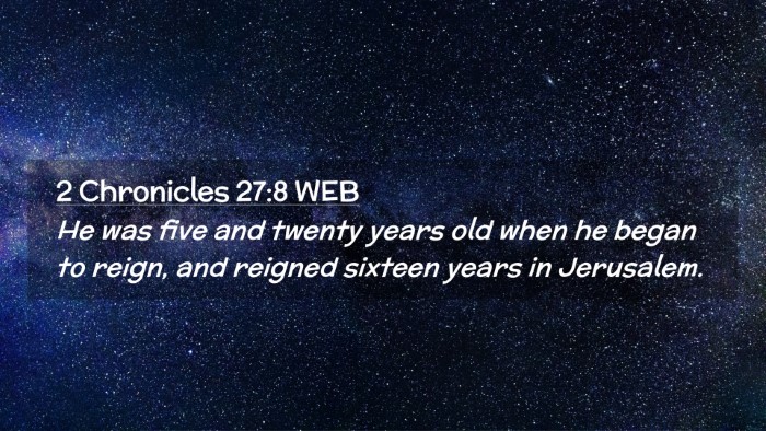 Picture 02 - 2 Chronicles 27:8 WEB Desktop Wallpaper - He was five and twenty years old when he began to - Desktop Bible Verse Wallpaper