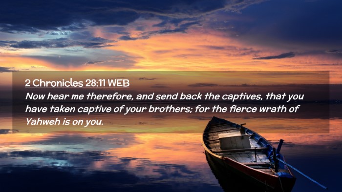 Picture 02 - 2 Chronicles 28:11 WEB Desktop Wallpaper - Now hear me therefore, and send back the - Desktop Bible Verse Wallpaper