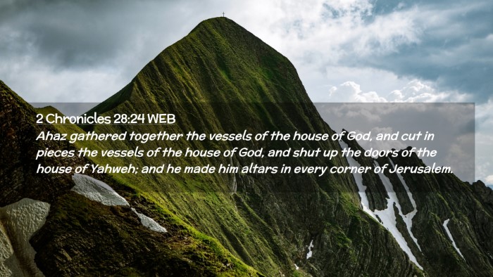 Picture 02 - 2 Chronicles 28:24 WEB Desktop Wallpaper - Ahaz gathered together the vessels of the house - Desktop Bible Verse Wallpaper
