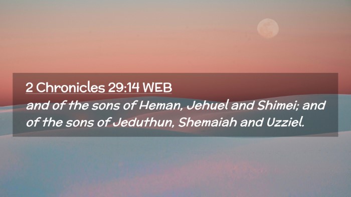 Picture 02 - 2 Chronicles 29:14 WEB Desktop Wallpaper - and of the sons of Heman, Jehuel and Shimei; and - Desktop Bible Verse Wallpaper