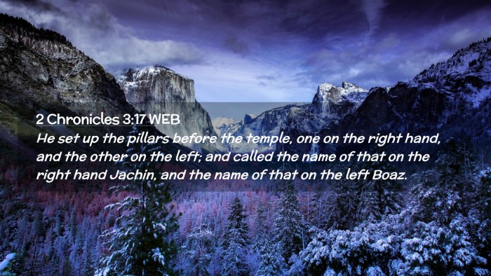 Picture 02 - 2 Chronicles 3:17 WEB Desktop Wallpaper - He set up the pillars before the temple, one on - Desktop Bible Verse Wallpaper