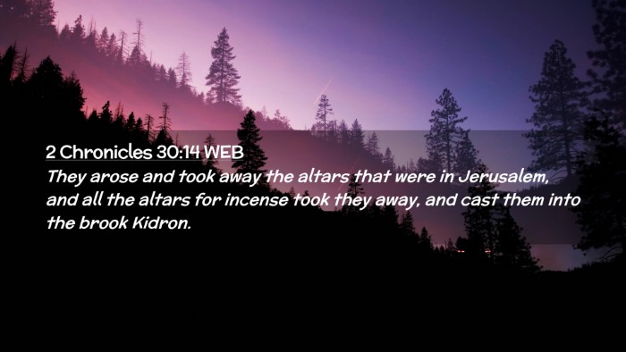 Picture 02 - 2 Chronicles 30:14 WEB Desktop Wallpaper - They arose and took away the altars that were in - Desktop Bible Verse Wallpaper