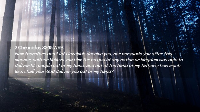 Picture 02 - 2 Chronicles 32:15 WEB Desktop Wallpaper - Now therefore don't let Hezekiah deceive you, nor - Desktop Bible Verse Wallpaper