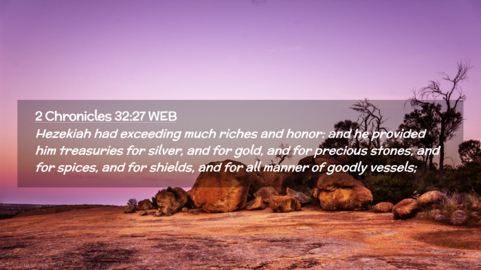 Picture 02 - 2 Chronicles 32:27 WEB Desktop Wallpaper - Hezekiah had exceeding much riches and honor: and - Desktop Bible Verse Wallpaper