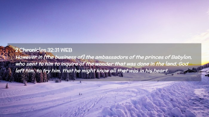Picture 02 - 2 Chronicles 32:31 WEB Desktop Wallpaper - However in [the business of] the ambassadors of - Desktop Bible Verse Wallpaper