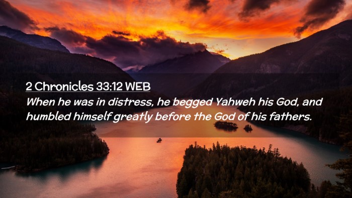 Picture 02 - 2 Chronicles 33:12 WEB Desktop Wallpaper - When he was in distress, he begged Yahweh his - Desktop Bible Verse Wallpaper