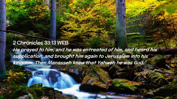 Picture 02 - 2 Chronicles 33:13 WEB Desktop Wallpaper - He prayed to him; and he was entreated of him, - Desktop Bible Verse Wallpaper