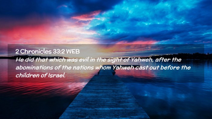 Picture 02 - 2 Chronicles 33:2 WEB Desktop Wallpaper - He did that which was evil in the sight of - Desktop Bible Verse Wallpaper