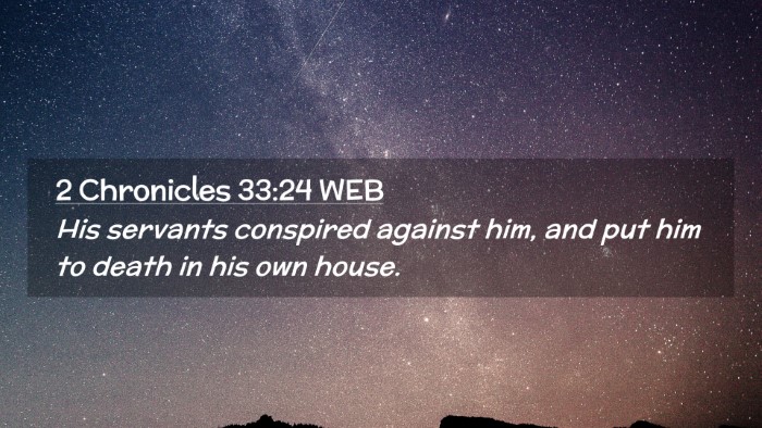 Picture 02 - 2 Chronicles 33:24 WEB Desktop Wallpaper - His servants conspired against him, and put him - Desktop Bible Verse Wallpaper