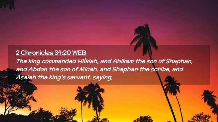 Picture 02 - 2 Chronicles 34:20 WEB Desktop Wallpaper - The king commanded Hilkiah, and Ahikam the son of - Desktop Bible Verse Wallpaper