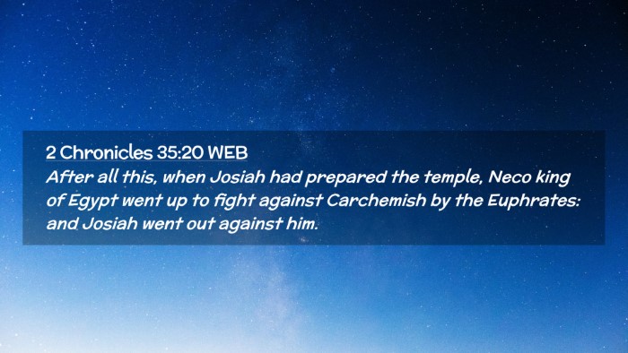 Picture 02 - 2 Chronicles 35:20 WEB Desktop Wallpaper - After all this, when Josiah had prepared the - Desktop Bible Verse Wallpaper