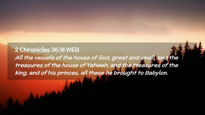 Picture 02 - 2 Chronicles 36:18 WEB Desktop Wallpaper - All the vessels of the house of God, great and - Desktop Bible Verse Wallpaper