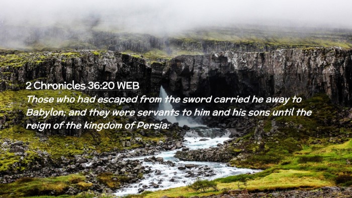 Picture 02 - 2 Chronicles 36:20 WEB Desktop Wallpaper - Those who had escaped from the sword carried he - Desktop Bible Verse Wallpaper