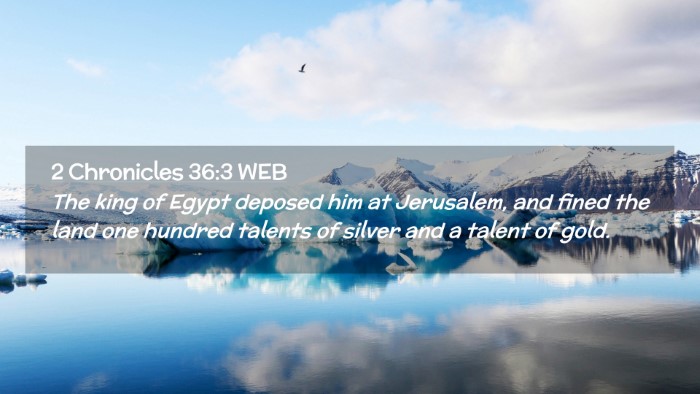 Picture 02 - 2 Chronicles 36:3 WEB Desktop Wallpaper - The king of Egypt deposed him at Jerusalem, and - Desktop Bible Verse Wallpaper