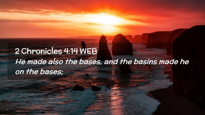 Picture 02 - 2 Chronicles 4:14 WEB Desktop Wallpaper - He made also the bases, and the basins made he on - Desktop Bible Verse Wallpaper