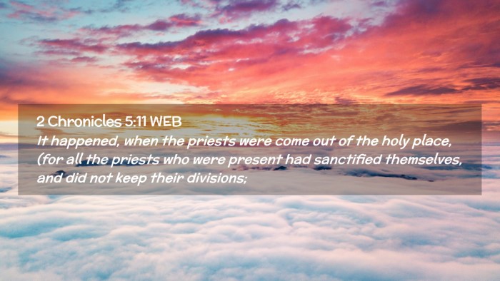 Picture 02 - 2 Chronicles 5:11 WEB Desktop Wallpaper - It happened, when the priests were come out of - Desktop Bible Verse Wallpaper