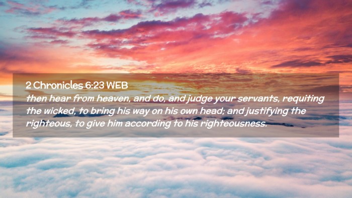 Picture 02 - 2 Chronicles 6:23 WEB Desktop Wallpaper - then hear from heaven, and do, and judge your - Desktop Bible Verse Wallpaper