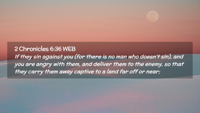 Picture 02 - 2 Chronicles 6:36 WEB Desktop Wallpaper - If they sin against you (for there is no man who - Desktop Bible Verse Wallpaper