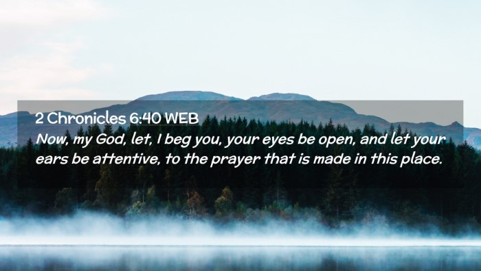 Picture 02 - 2 Chronicles 6:40 WEB Desktop Wallpaper - Now, my God, let, I beg you, your eyes be open, - Desktop Bible Verse Wallpaper