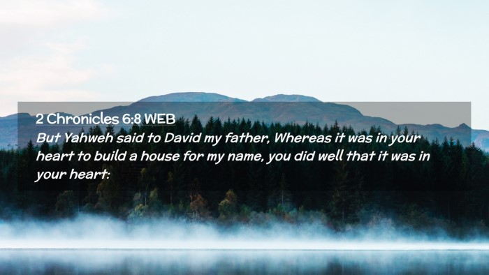 Picture 02 - 2 Chronicles 6:8 WEB Desktop Wallpaper - But Yahweh said to David my father, Whereas it - Desktop Bible Verse Wallpaper