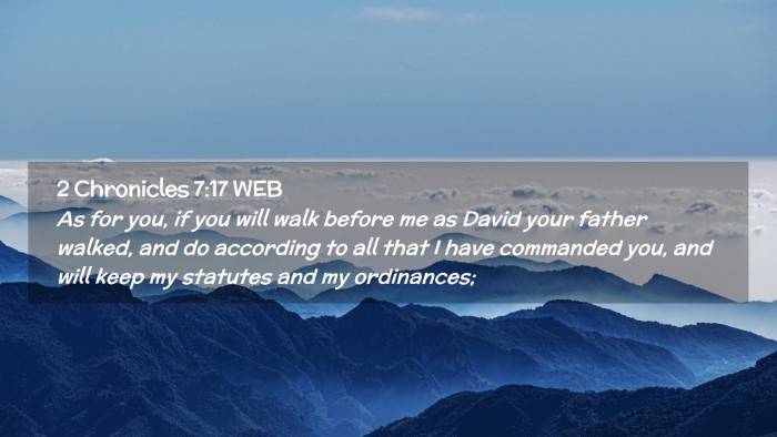 Picture 02 - 2 Chronicles 7:17 WEB Desktop Wallpaper - As for you, if you will walk before me as David - Desktop Bible Verse Wallpaper