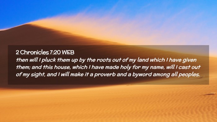 Picture 02 - 2 Chronicles 7:20 WEB Desktop Wallpaper - then will I pluck them up by the roots out of my - Desktop Bible Verse Wallpaper