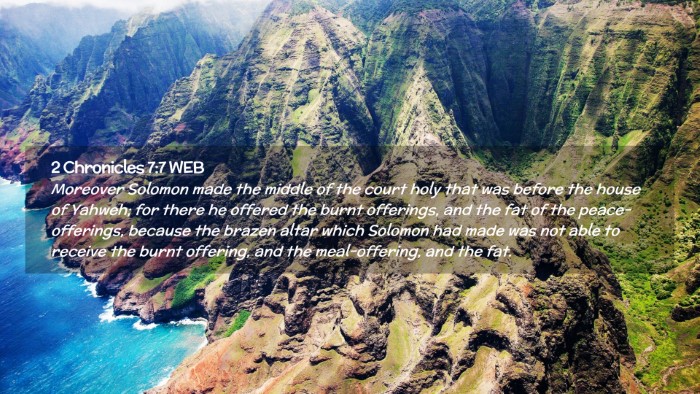 Picture 02 - 2 Chronicles 7:7 WEB Desktop Wallpaper - Moreover Solomon made the middle of the court - Desktop Bible Verse Wallpaper